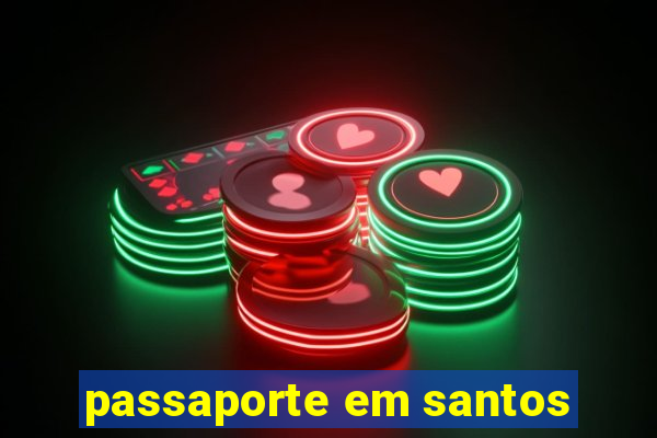 passaporte em santos