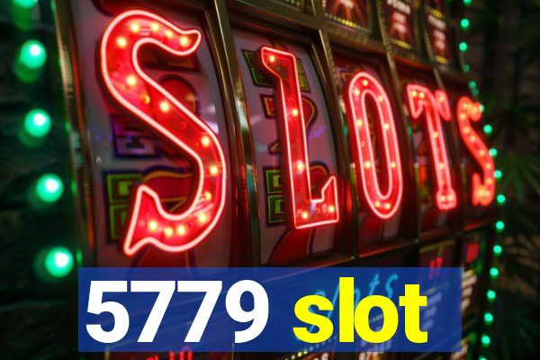 5779 slot