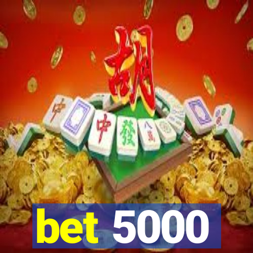 bet 5000