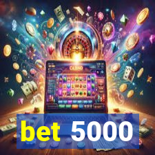 bet 5000