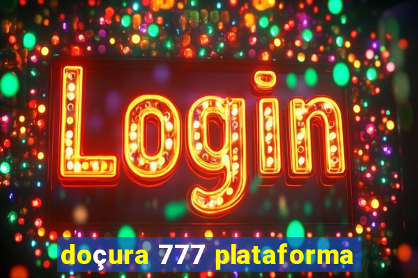 doçura 777 plataforma