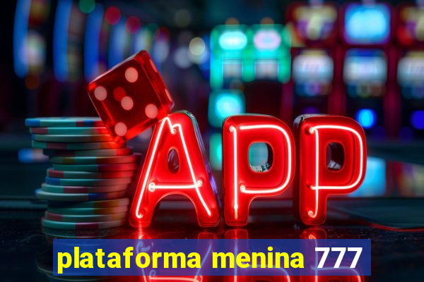 plataforma menina 777