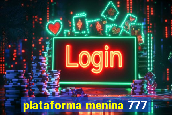 plataforma menina 777