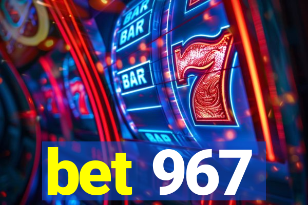 bet 967