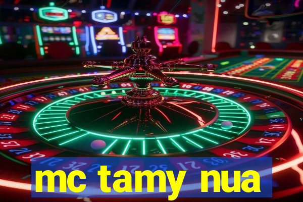 mc tamy nua