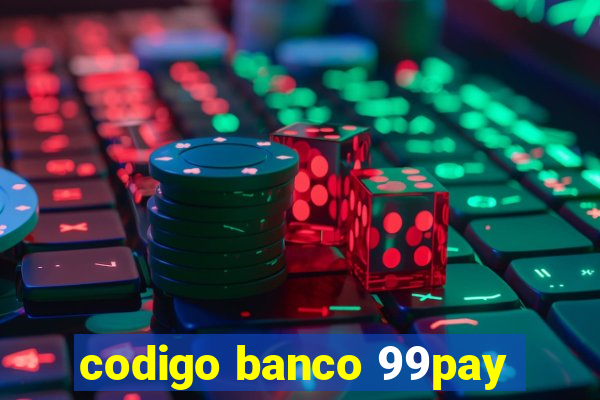 codigo banco 99pay