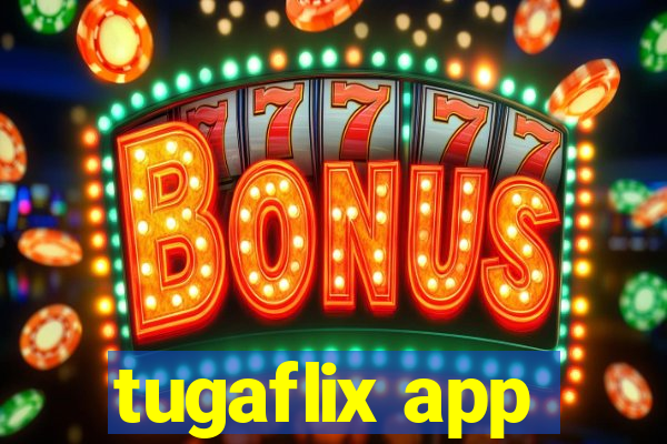 tugaflix app