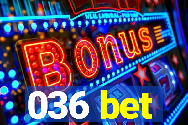 036 bet