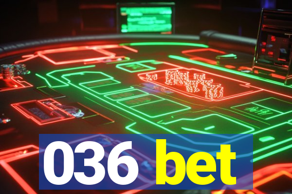 036 bet