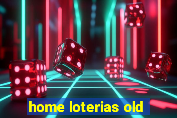 home loterias old