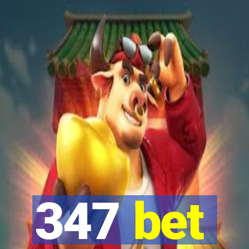 347 bet