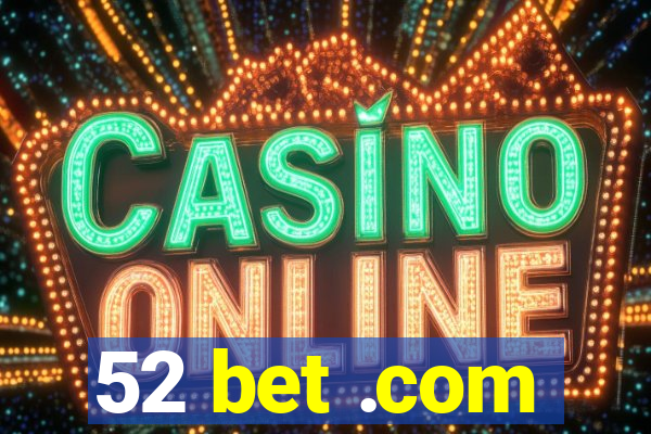 52 bet .com