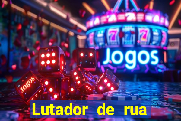 Lutador de rua filme completo dublado mega filmes