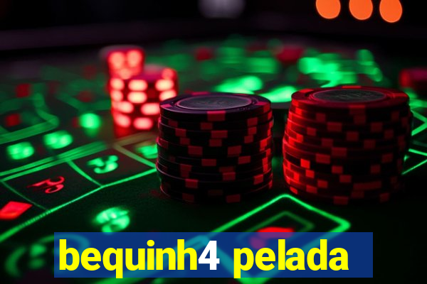 bequinh4 pelada