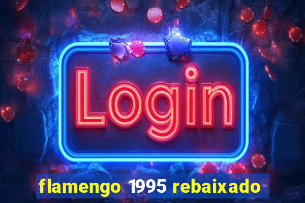 flamengo 1995 rebaixado