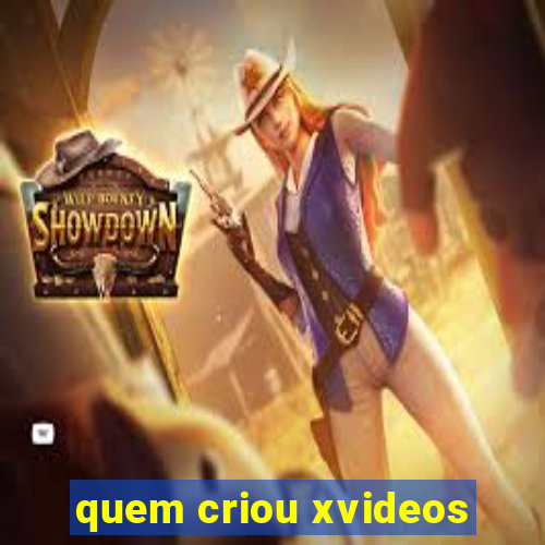 quem criou xvideos