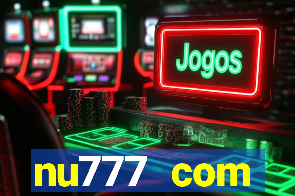 nu777 com plataforma de jogos