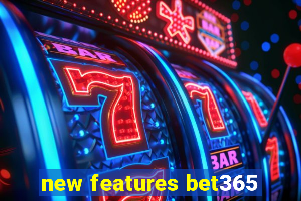 new features bet365