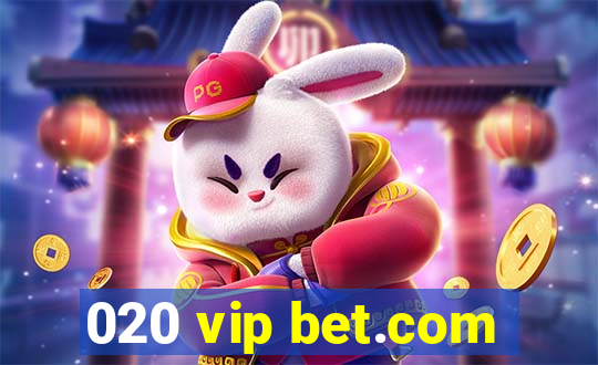 020 vip bet.com