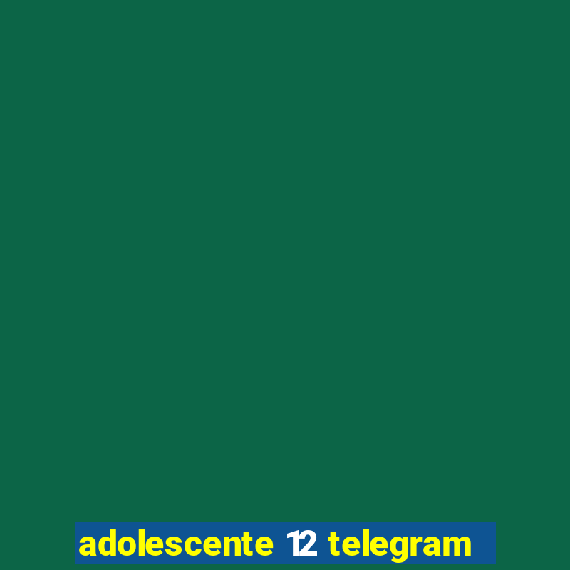 adolescente 12 telegram