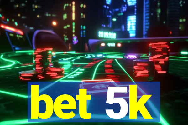 bet 5k