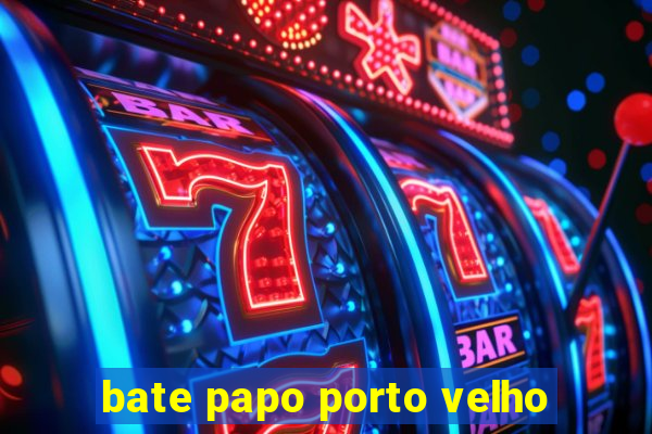 bate papo porto velho