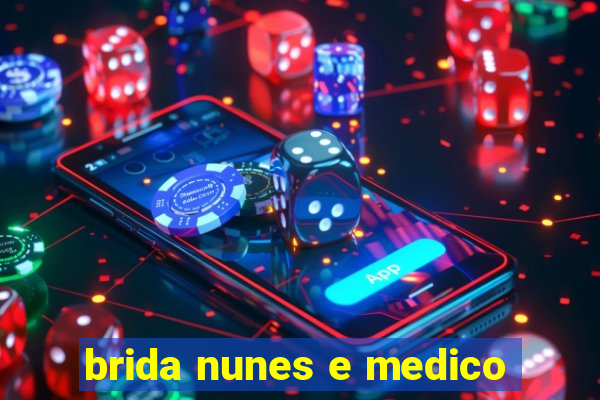 brida nunes e medico