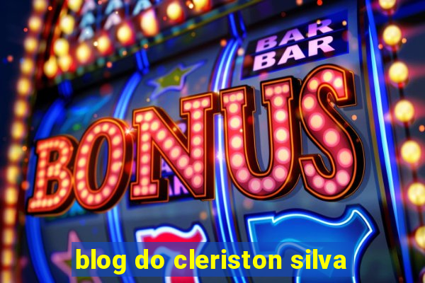 blog do cleriston silva