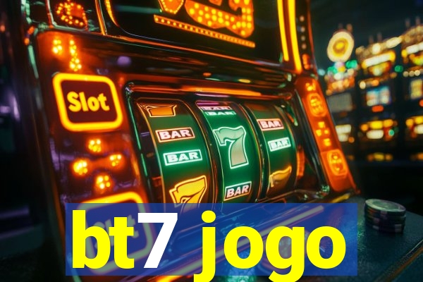 bt7 jogo