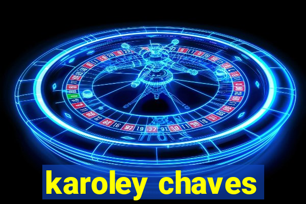 karoley chaves