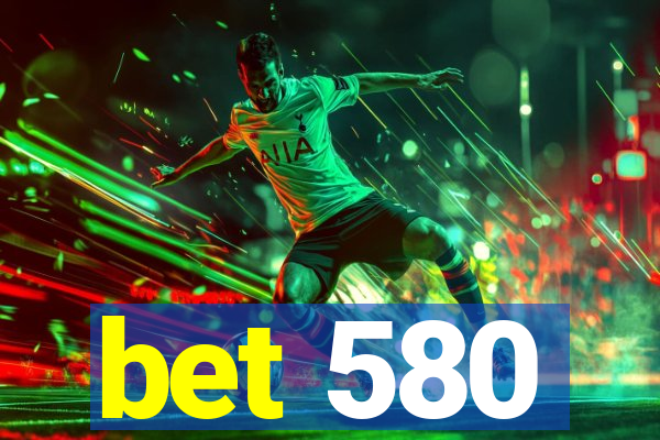 bet 580