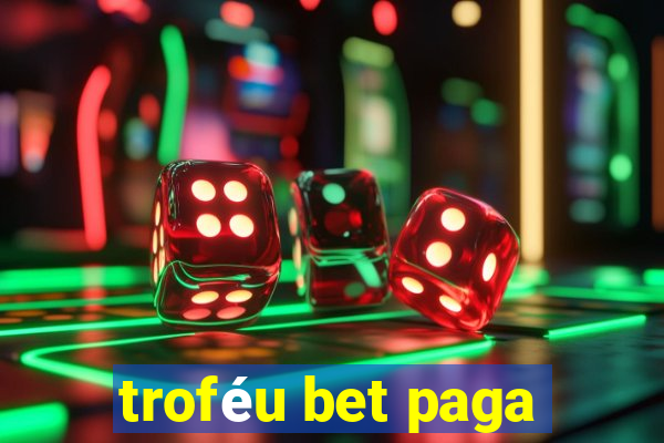 troféu bet paga