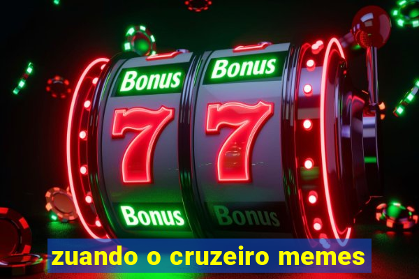 zuando o cruzeiro memes