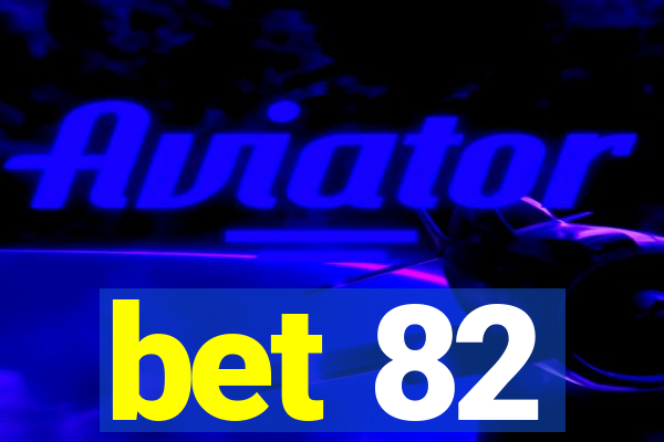 bet 82