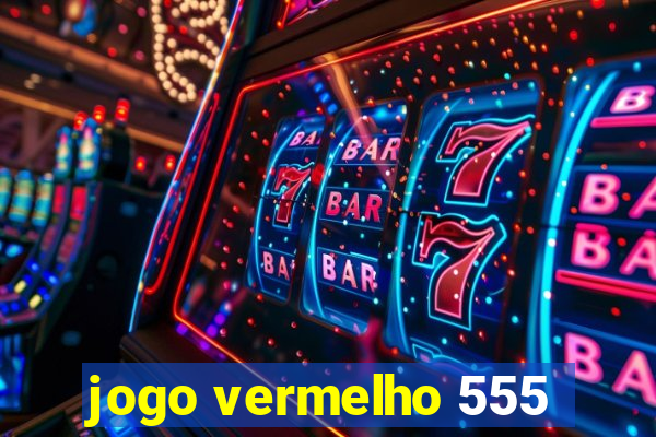 jogo vermelho 555