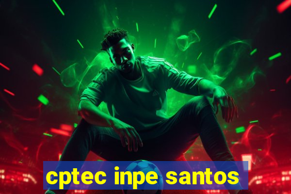 cptec inpe santos