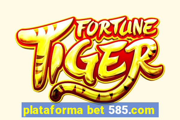 plataforma bet 585.com