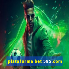 plataforma bet 585.com