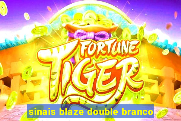 sinais blaze double branco