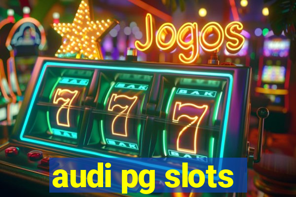 audi pg slots