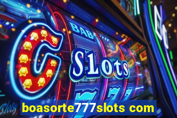 boasorte777slots com