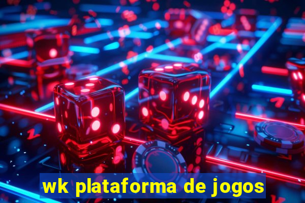 wk plataforma de jogos