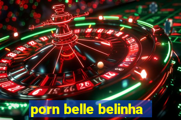 porn belle belinha