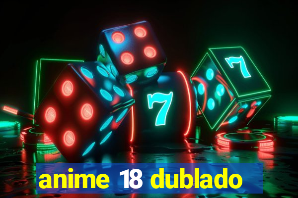 anime 18 dublado