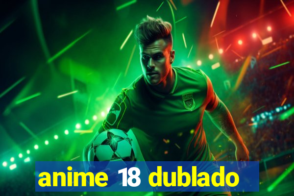 anime 18 dublado