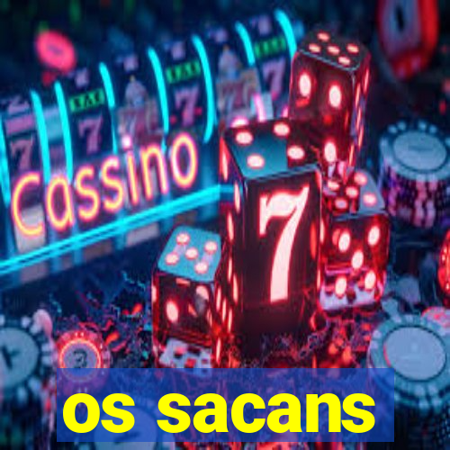 os sacans