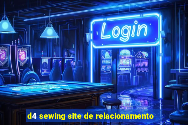 d4 sewing site de relacionamento