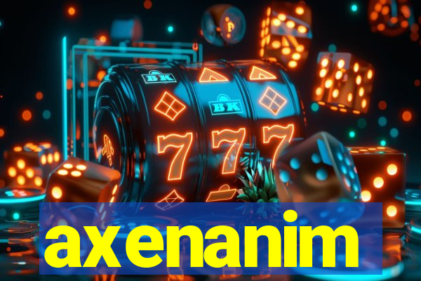 axenanim