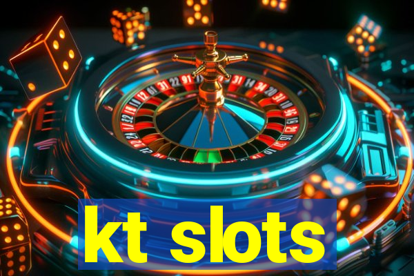 kt slots