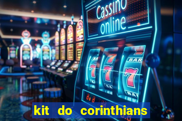 kit do corinthians dls 22